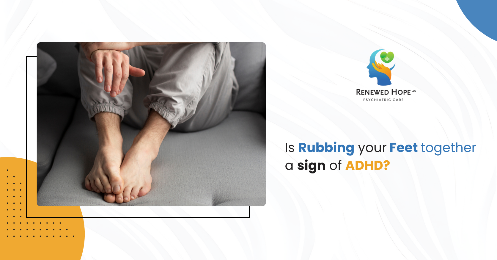 Is Rubbing Your Feet Together a Sign of ADHD